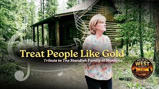 Treat People Like Gold | A Montana Country Western Tribute to The Standish Family