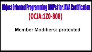 Object Oriented Programming (OOPs) for JAVA Certification || Member Modifiers protected