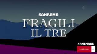 Il Tre – Fragili (Sanremo/Testo/Lyrics)