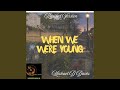 When We Were Young (revision) [remixed]