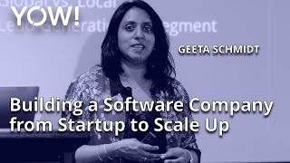 Trade-Offs in Building a Software Company from Startup to Scale Up • Geeta Schmidt • YOW! 2022