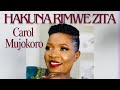 Carol Mujokoro - Hakuna Rimwe Zita