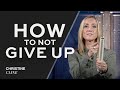 Keep Going | Don't Quit Now | Christine Caine