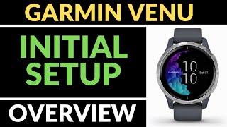 Initial Setup - Garmin Venu Tutorial - Getting Started