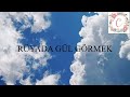 Rüyada Gül Görmek Ne Anlama Gelir?