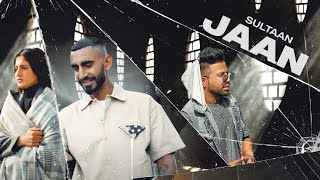 Jaan - Sultaan Ft. Sukhe Muzical Doctorz (Official Music Video) Punjabi song 2023