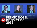 En vivo desde Suecia: Premio Nobel de Física de 2022