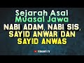 Sejarah Pulau Jawa Dari Nabi Adam, Nabi Sis, Sayid Anwar dan Sayid Anwas