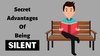 The Power Of Silence - 10 Secret Advantages Of Being Silent