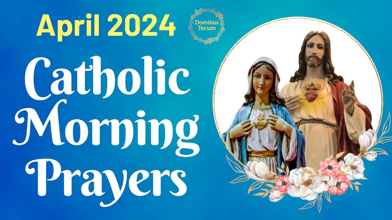 April 2024 Catholic Morning Prayers ёящп Month Of The Holy Eucharist Youtube