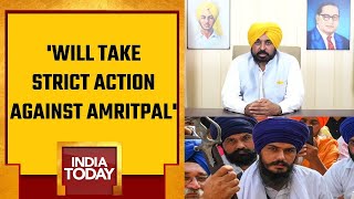 'Action Will Be Taken Against Those Who Try To Disrupt Peace And Law,' Punjab CM On Amritpal