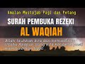 SURAH PENARIK REZEKI AL WAQIAH Rezeki datang dari segala arah tak di sangka sangka