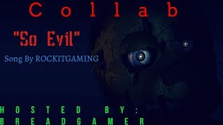 (Fnaf/Sfm)"SO EVIL" (Collab) (Song By RockitGaming)