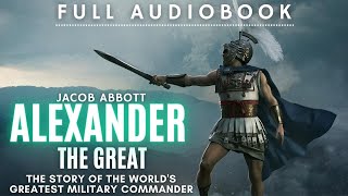 AudioBook - Alexander The Great by Jacob Abbott