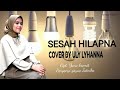 SESAH HILAPNA | YAYAN JATNIKA || COVER BY ULY LYHANNA. [ LIRIK ] #THENGACAPRUKTV