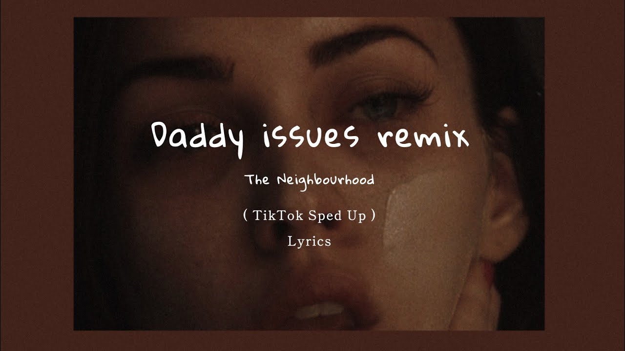 Дэдди текст. Daddy Issues. Daddy Issues aesthetic. Daddy Issues the neighbourhood Speed. Daddy Issues фото.