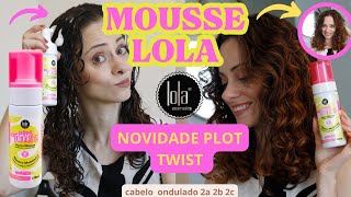 TESTEI O MOUSSE MODELADOR PLOT TWIST DA LOLA | cabelo ondulado 2a 2b 2c