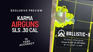 Karma Airguns SLS .30 Caliber PreCharged Pneumatic AirGun Preview -- Quick Accuracy at 75 yards