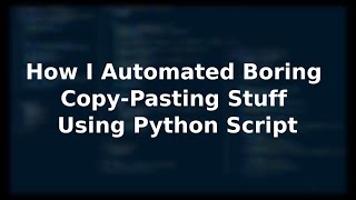 How I Automated Boring Copy-Pasting Stuff Using Python Script