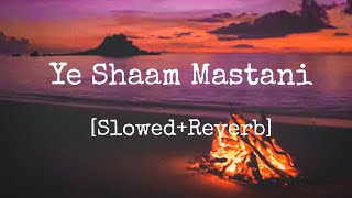Ye Shaam Mastani  (Slowed+Reverb) Reverbae