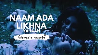 Naam Adaa Likhna [slowed + reverb] • 𝐵𝑜𝓁𝓁𝓎𝓌𝑜𝑜𝒹 𝐵𝓊𝓉 𝒜𝑒𝓈𝓉𝒽𝑒𝓉𝒾𝒸