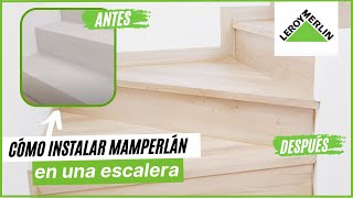 Cómo instalar mamperlán en una escalera | LEROY MERLIN