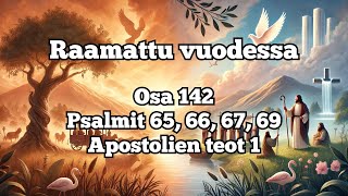 Raamattu vuodessa, osa 142: Psalmit 65, 66, 67, 69, Apostolien teot 1