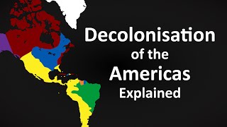 The Decolonisation of the Americas Explained