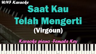 Virgoun - Saat Kau Telah Mengerti Karaoke Piano (Female Key)