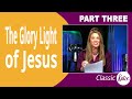 PART 3: The Glory Light of Jesus // Classic Katie