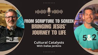 From Scripture to Screen: Bringing Jesus’ Journey to Life || Cultural Catalysts with Dallas Jenkins