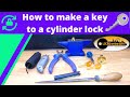 How to make a key to a Cylinder Lock