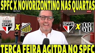 SPFC X NOVORIZONTINO NAS QUARTAS! TERÇA FEIRA MOVIMENTADA NO SÃO PAULO! EDU TROUXE A INFORMAÇÃO