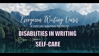 Evergreen Writing Oasis: Writing Disabilities \u0026 Self Care [CC]