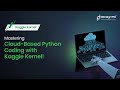 Mastering Cloud-Based Python Coding with Kaggle Kernel! | 360DigiTMG