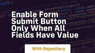 enable form submit button only when all fields have value