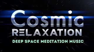 ✨ Cosmic Relaxation | Deep Space Meditation Music | Serenity Now
