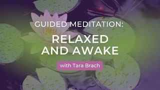 Guided Meditation: Relaxed And Awake with Tara Brach