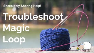 Troubleshooting Magic Loop Knitting!
