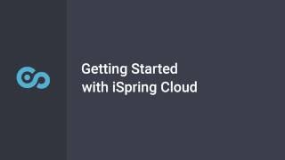 Getting Started with iSpring Cloud