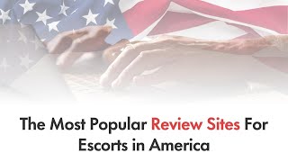 The Most Popular Review Sites For Escorts In America