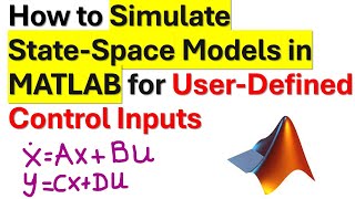Simulation of State-space models in MATLAB for User-Defined Control Inputs - Control Engineering