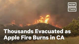 8,000+ Evacuated as Apple Fire Burns in California | NowThis