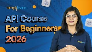 API Course for Beginners 2026 | API Tutorial For Beginners Step By Step | API Tutorial | Simplilearn