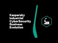 Kaspersky Industrial CyberSecurity Business Evolution