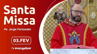 Santa Missa com Pe. Jorge Fortunato | 03/02/25