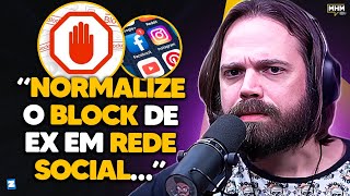 Devo BLOQUEAR EX nas REDES SOCIAIS? (com Caio Pimentel) | PODCAST do MHM