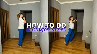 SINGLE AXEL | FIGURE SKATING TUTORIAL