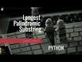 LeetCode 5. Longest Palindromic Substring | PYTHON