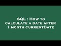 SQL : How to calculate a date after 1 month currentDate